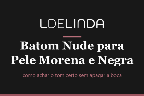 batom nude para pele morena e negra, capa do guia da L de Linda com tipografia sobre fundo escuro